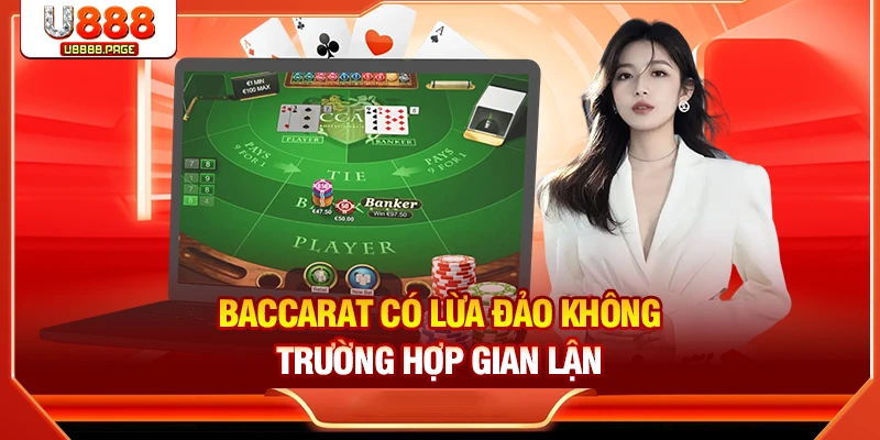 Baccarat Có Lừa Đảo Không? Dấu Hiệu Nhận Biết Để Né Tránh
