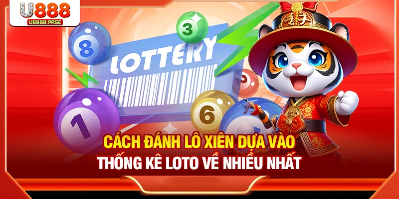 Cách Đánh Lô Xiên – Hướng Dẫn & Tỷ Lệ Thưởng Tại U888