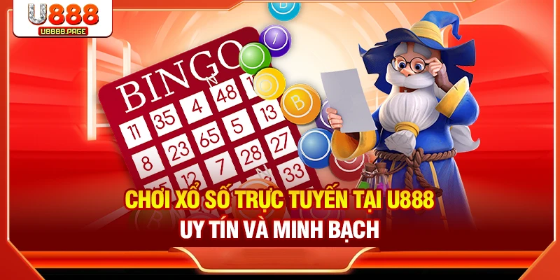 Xổ Số U888 - Top 3 Sảnh Cược Hấp Dẫn Rinh Thưởng Khủng