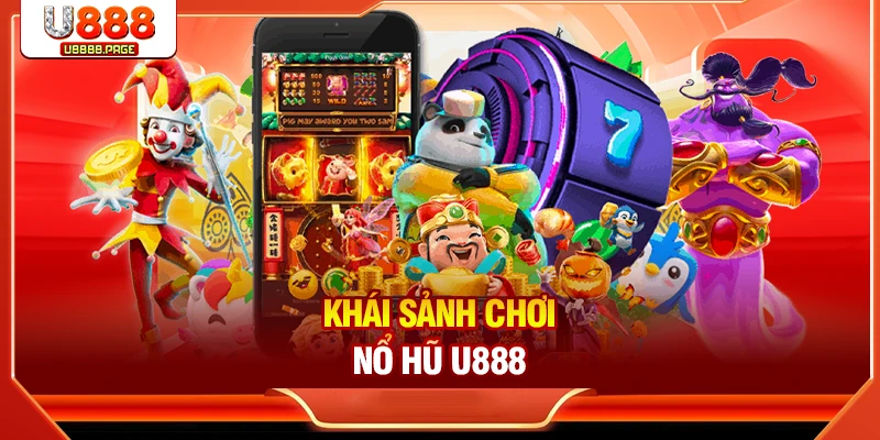 Nổ hũ U888 - Hướng Dẫn Đầu Tư Và Săn Thưởng Hiệu Quả