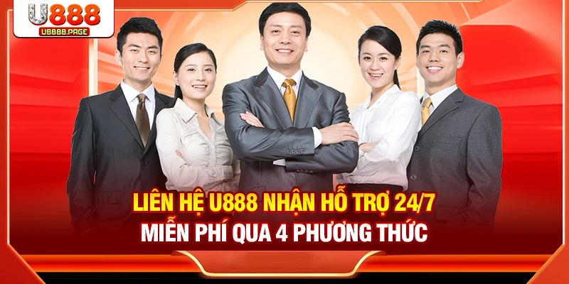 Liên Hệ U888 Nhận Hỗ Trợ 24/7 Miễn Phí Qua 4 Phương Thức