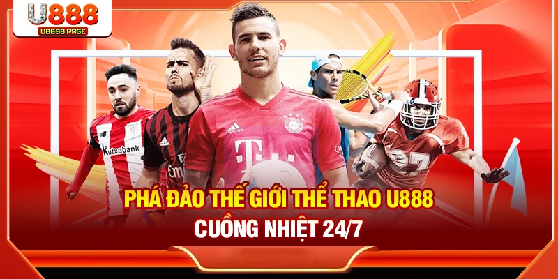 Thể Thao U888 - Sân Chơi Cá Cược Đỉnh Cao Với Kèo Thơm
