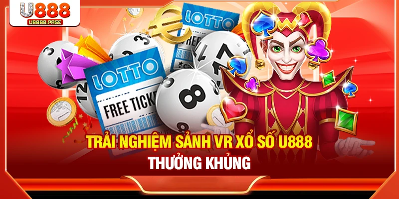 Xổ Số U888 - Top 3 Sảnh Cược Hấp Dẫn Rinh Thưởng Khủng