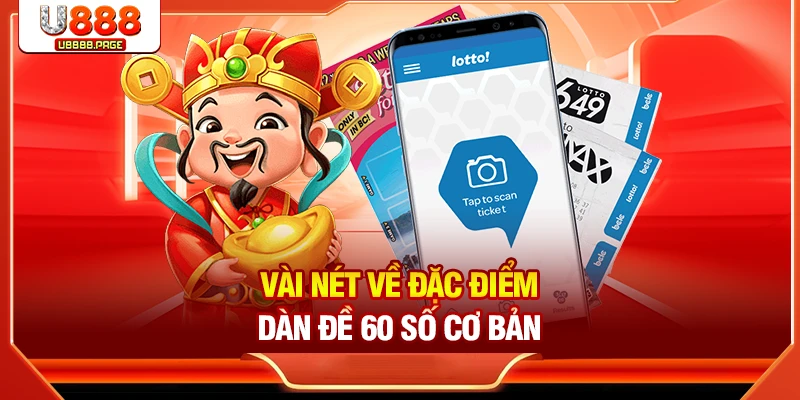 Đặc Điểm Dàn Đề 60 Số - Cách Hiểu Đúng Và Áp Dụng Hiệu Quả